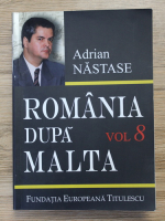 Adrian Nastase - Romania dupa Malta (volumul 8)