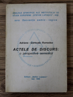 Adriana Gertruda Romedea - Actele de discurs: o perspectiva semiotica