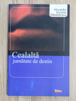 Alexandra Nicoleta Sandulescu - Cealalta jumatate de destin