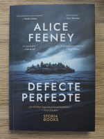 Alice Feeney - Defecte perfecte