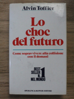 Alvin Toffler - Lo choc del futuro. Come sopravvivere alla collisione con il domani