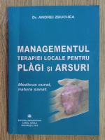 Andrei Zbuchea - Managementul terapiei locale pentru plagi si arsuri