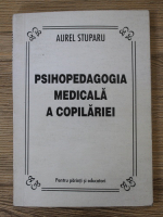 Aurel Stuparu - Psihopedagogia medicala a copilariei