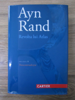 Ayn Rand - Revolta lui Atlas, volumul 1. Noncontradictia