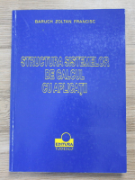 Baruch Zoltan Francisc - Structura sistemelor de calcul cu aplicatii