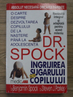 Benjamin Spock - Ingrijirea sugarului si a copilului