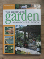 Better Homes and gardens. The complete garden makeover book