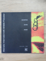 Bienala Internationala Artele Focului. Ceramica, sticla, metal (editia I, 1998)