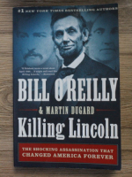 Bill OReilly - Killing Lincoln. The shocking assassination that changed America forever