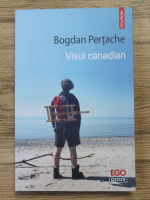 Bogdan Pertache - Visul canadian