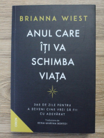 Brianna Wiest - Anul care iti va schimba viata