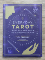 Brigit Esselmont - Everyday tarot. Unlock your inner wisdom and manifest your future