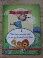 Clara Ruse - Idei bune pentru tine ca sa-ti fie mult mai bine