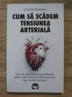Colton Manning - Cum sa scadem tensiunea arteriala