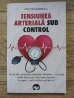 Colton Manning -  Tensiunea arteriala sub control