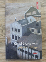 Cornel George Popa - Definitiv. O trilogie