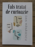 Dan Manasescu - Fals tratat de curtoazie