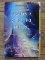 Dan Prepelita - Perceptii despre armonia creatiei divine, partea I-a. Planul creatiei divine: univers, energii, vibratii si entitati celeste si terestre