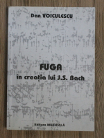 Dan Voiculescu - Fuga, in creatia lui J. S. Bach