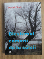Daniel Dinca - Blestemul comorii de la salcii
