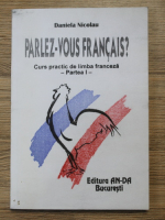 Daniela Nicolau - Parlez-vous francais? Curs practic de limba franceza (partea I)