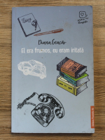 Diana Geacar - El era frumos, eu eram iritata