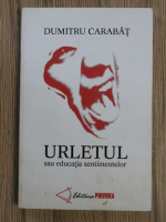 Dumitru Carabat - Urletul sau educatia sentimentelor