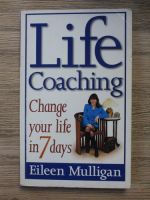 Eileen Mulligan - Life coaching. Change your life in 7 days