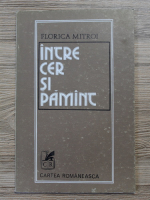 Florica Mitroi - Intre cer si pamint