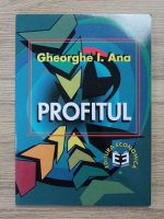 Gheorghe I. Ana - Profitul
