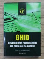 Ghid privind unele reglementari ale profesiei de auditor (editia a V-a)