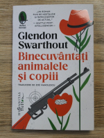 Glendon Swarthout - Binecuvantati animalele si copii