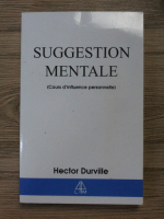 Hector Durville - Suggestion mentale. Cours d'influence personnelle