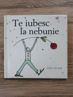 Helen Exley - Te iubesc la nebunie