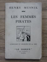 Henry Musnik - Les femmes pirates. Aventures et legendes de la mer (1934)
