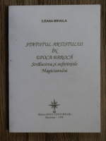 Ileana Mihaila - Statutul artistului in epoca baroca. Stralucirea si suferintele magicianului