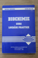 Ileana Olteanu, Lucia Dican - Biochimie. Curs. Lucrari practice