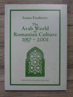 Ioana Feodorov - The arab world in romanian culture 1957-2001