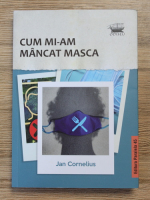 Jan Cornelius - Cum mi-am mancat masca