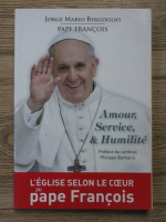 Jorge Mario Bergoglio - Amour, service et humulite