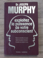 Joseph Murphy - Exploitez la puissance de votre subconscient