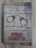 Lacramioara Stoenescu - Memoria stigmatelor