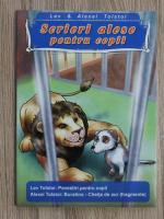 Lev si Alexei Tolstoi - Scrieri alese pentru copii