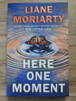 Liane Moriarty - Here one moment