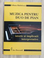Liliana Radulescu - Muzica pentru duo de pian. Istoric si implicatii interpretative