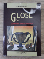 Liviu Suhar - Glose in labirintul artelor vizuale