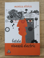 Marcela Monica Stoica - Fetele viseaza electric