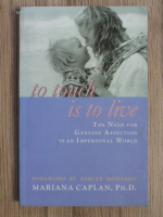 Mariana Caplan - To touch is to live. The need for genuine affection in a impersonal world