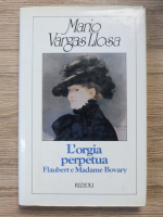 Mario Vargas Llosa - L'orgia perpetua. Flaubert e Madame Bovary
