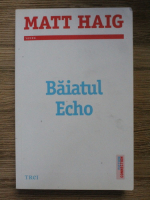 Matt Haig - Baiatul Echo